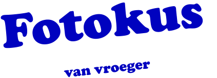 Fotokus  van vroeger